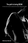 The path to loving BDSM - Mistress Moriah - 9789465312644