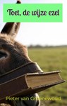 Toet, de wijze ezel - Pieter van Groenewoud - 9789465313948