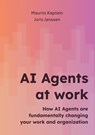 AI Agents at work - Maurits Kaptein Joris Janssen - 9789465316574