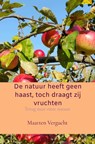 De natuur heeft geen haast, toch draagt zij vruchten - Maarten Vergucht - 9789465317663