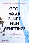 God, waar blijft mijn genezing? - Leo Van Wijngaarden - 9789465318639