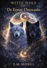 Witte wolf 2 - E.M. Morel - 9789465335278