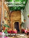 ONBEKEND IS ONBEMIND - Eddy Van Ginckel - 9789465380001