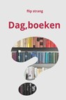 Dag, boeken - Flip Strang - 9789465383194