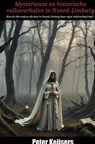 Mysterieuze en historische volksverhalen in Noord-Limburg - Peter Keijsers - 9789465462967