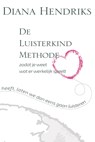 De Luisterkind Methode - Diana Hendriks - 9789490019006