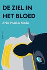 De ziel in het bloed - Ana Paula Maia - 9789490042165