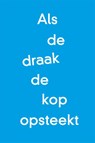 Als de draak de kop opsteekt - Bert Blase - 9789490085537