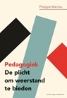 Pedagogiek: De plicht om weerstand te bieden - Philippe Meirieu - 9789490120320