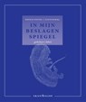 In mijn beslagen spiegel - Bertram Westera ; Judith Rosema - 9789490708672