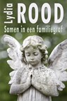 Samen in een familiegraf - Lydia Rood - 9789490848309