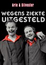 Wegens ziekte uitgesteld - Arie Koomen ; Silvester Zwaneveld - 9789490983758