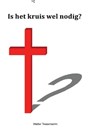 Is het kruis wel nodig? - Walter Tessensohn - 9789491026416