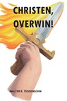 Christen, overwin! - Walter E. Tessensohn - 9789491026935