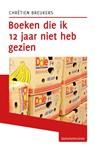 Boeken die ik 12 jaar niet heb gezien - Chrétien Breukers - 9789491065965