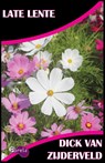 Late lente - Dick van Zijderveld - 9789491074424