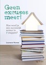 Geen excuses meer! - Laurence Verwee - 9789491233173