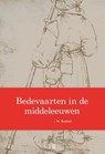 Bedevaarten in de middeleeuwen - M. Boshart - 9789491472091