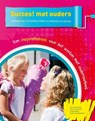 Succes! met ouders - Itie van den Berg ; Hans Christiaanse ; Linda Dankers ; Emilie Groot-Ketelaars - 9789491510526