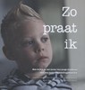 Zo praat ik - Evelien Dirks ; Maaike Diender ; Noëlle Uilenburg ; Marthe Wijs-van Lonkhuijzen ; Dodijn Wobo-Wiggerts - 9789491549670
