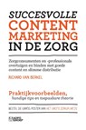 Succesvolle content marketing in de zorg - Richard van Berkel - 9789491560859
