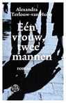 Een vrouw, twee mannen - Alexandra Terlouw-van Hulst - 9789491567742