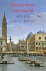 Een zwerver verdwaald - Arthur van Schendel - 9789491618581