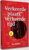 Verkeerde plaats, verkeerde tijd - Ton Derksen - 9789491693045