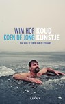 Koud kunstje - Koen de Jong ; Wim Hof - 9789491729355
