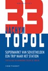 Supermarkt van Sovjethelden + Een trip naar het station - Jachym Topol - 9789491738821