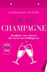 Elke dag champagne - Annemarijke Van Etten - 9789491757365