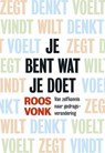 Je bent wat je doet - Roos Vonk - 9789491845017