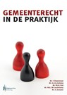Gemeenterecht in de praktijk - Frank Mr. Dr. F. Diepenmaat ; Rob Mr. O.J.R.J. Huitema ; Wim Mr. O.J.R.J. Krol ; Irma Mr. W.G.T.M. Leusenkamp ; Olaf Mr. O. Schuwer - 9789491930638