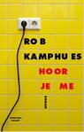 Hoor je me - Rob Kamphues - 9789492037527