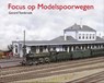 Focus op modelspoorwegen - Gerard Tombroek - 9789492040688