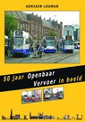 50 jaar Openbaar Vervoer in beeld - Adriaen Louman - 9789492040855