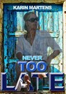 Never too late - Karin Martens - 9789492046017