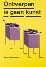 Ontwerpen is geen kunst - Roel Stavorinus - 9789492051158