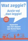 Wat zeggie? Azzie val dan leggie! - Jan Oudenaarden - 9789492077301