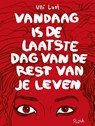Vandaag is de laatste dag van je leven - Ulli Lust - 9789492117014