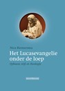 Het Lucasevangelie onder de loep - Nico Riemersma - 9789492183682