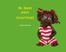 Ik ben een Mormel - Marieke Nijmanting - 9789492210463