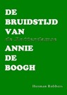 De bruidstijd van de Rotterdamse Annie de Boogh - Herman Robbers - 9789492228840