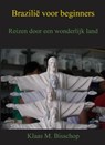 Brazilië voor beginners - Klaas M. Bisschop - 9789492247315
