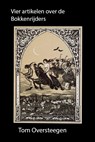 Vier artikelen over de Bokkenrijders - Tom Oversteegen - 9789492247704