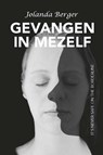 Gevangen in mezelf - Jolanda Berger - 9789492261144