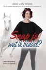 Snap je wat ik bedoel? - Arie van Wijhe - 9789492261205