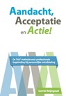 Aandacht, acceptatie en actie! - Corrie Reijngoud - 9789492383426