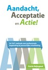 Aandacht, acceptatie en actie! - Corrie Reijngoud - 9789492383433