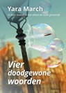 Vier doodgewone woorden - Yara March - 9789492394026